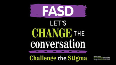 FASD Let's Change the Conversation Challenge the Stigma