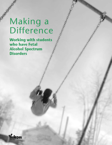 Making a Difference: Working with Students who have Fetal Alcohol Spectrum Disorders