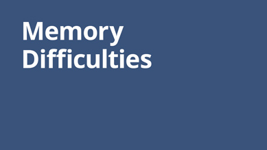 Memory Difficulties