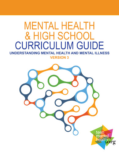 Mental Health and High School Curriculum Guide: Understanding Mental Health and Mental Illness