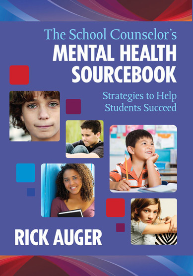 The School Counselor's Mental Health Sourcebook: Strategies to Help Students Succeed