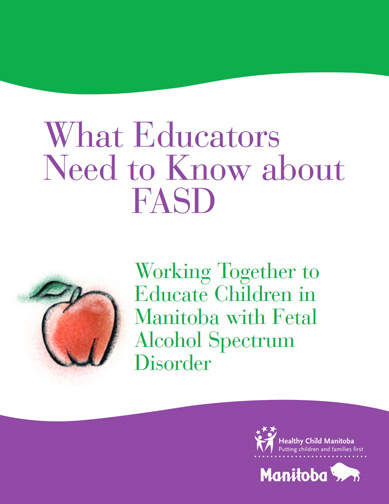 What Educators Need to Know About FASD: Working Together to Educate Children in Manitoba with Fetal Alcohol Spectrum Disorder